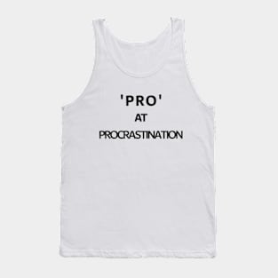 'Pro' at procrastination Tshirt Tank Top